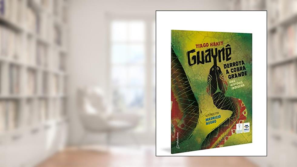 Guaynê derrota a cobra grande: Uma história indígena, do autor Tiago Hakiy