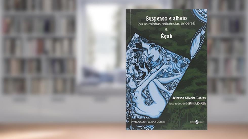 Suspenso e Alheio ou as Minhas Reticências Sinceras & Égab, do autor Jéferson Silveira Dantas