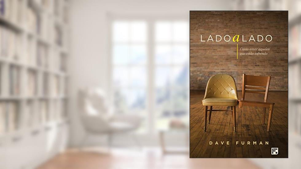 Lado a Lado: como amar aqueles que estão sofrendo, do autor Dave Furman
