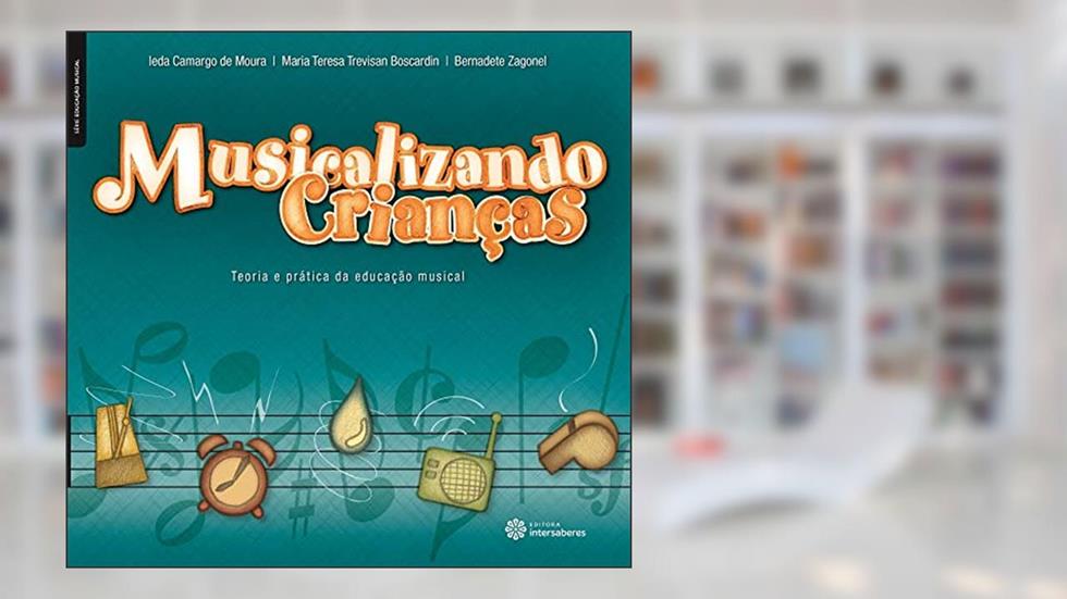 Musicalizando crianças:: teoria e prática da educação musical, do autor Bernadete Zagonel; Ieda Camargo De Moura; Maria Teresa Trevisan Boscardin