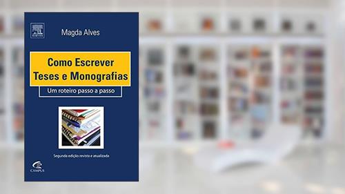 Capa de Como escrever teses e monografias: um Roteiro Passo a Passo, do autor Magda Alves