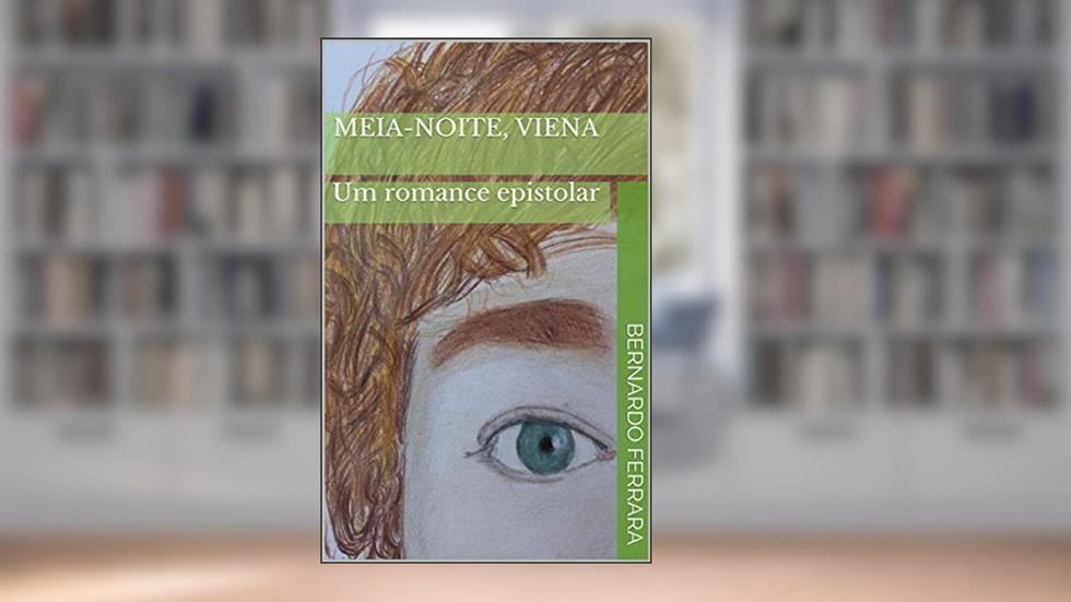 Meia-noite, Viena: Um romance epistolar, do autor Bernardo Ferrara