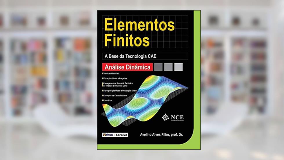 Elementos finitos: A base da tecnologia CAE: Análise dinâmica, do autor Avelino Alves Filho
