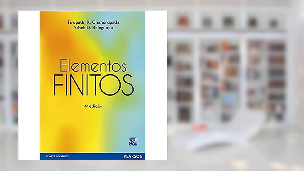 Elementos Finitos, do autor Tirupathi R. Chandrupatla; Ashok D. Belegundu