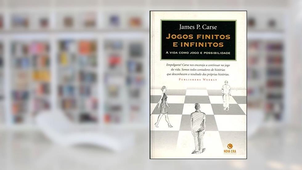 Jogos Finitos e Infinitos a Vida Como Jogo e Possibilidade, do autor James P. Carse