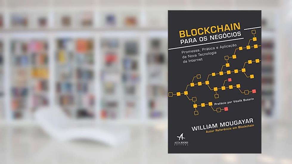 Blockchain Para Negócios, do autor William Mougayar