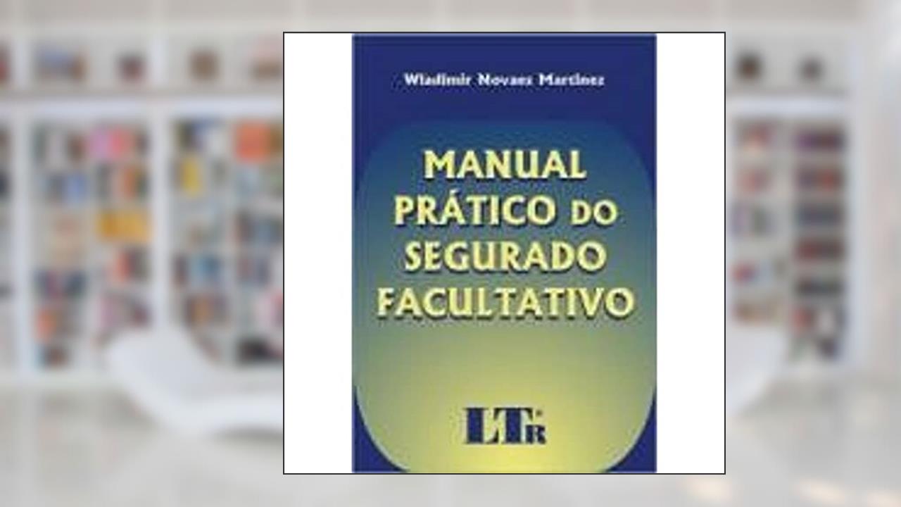 Manual Prático do Segurado Facultativo, do autor Wladimir N. Martinez