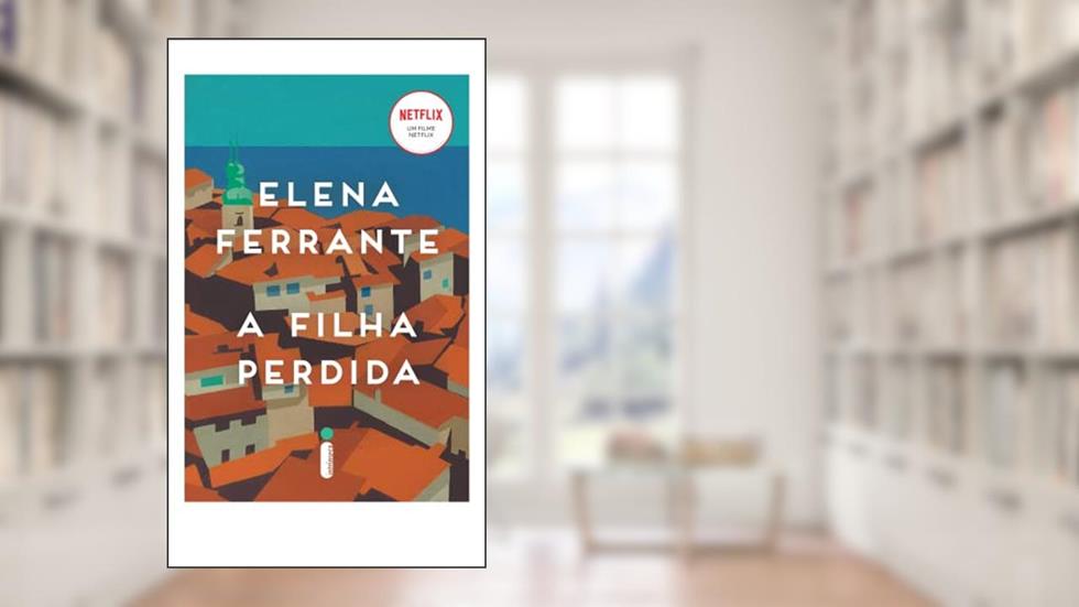 A filha perdida, do autor Elena Ferrante