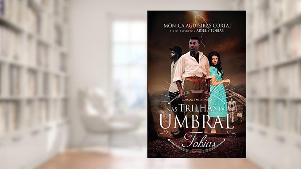 Nas Trilhas Do Umbral - Tobias, do autor Mônica Cortat