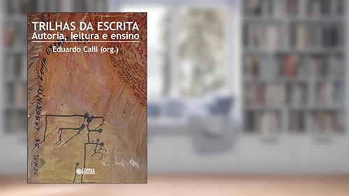 Capa de Trilhas da escrita: autoria, leitura e ensino, do autor Eduardo Calil