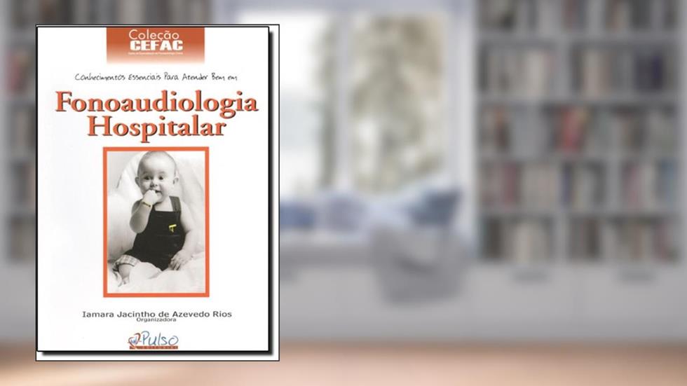 Conhecimentos Essenciais Para Atender Bem Em Fonoaudiologia Hospitalar, do autor Iamara Jacintho