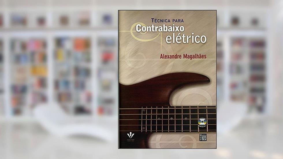 Técnica para contrabaixo elétrico, do autor Alexandre Magalhães