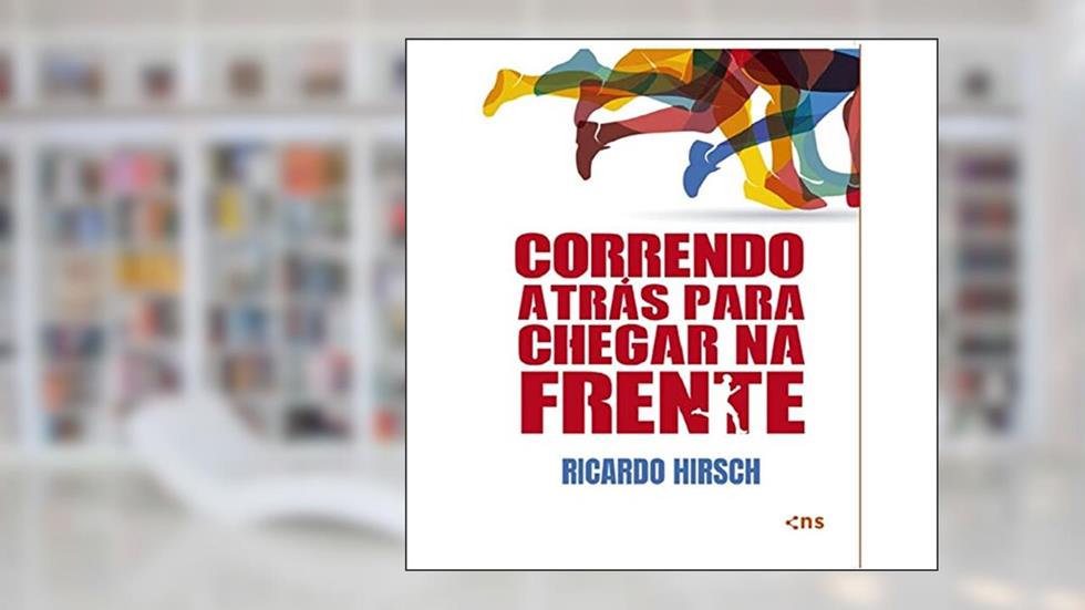 Correndo atrás para chegar na frente, do autor Ricardo Hirsch