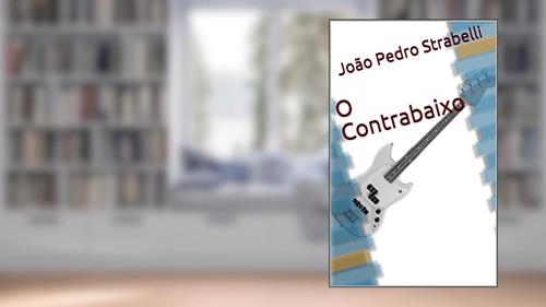 Capa de O Contrabaixo, do autor João Pedro Strabelli