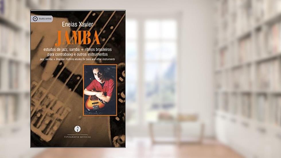 JAMBA - ESTUDOS DE JAZZ, SAMBA + RITMOS BRASILEIROS PARA CONTRABAIXO E OUTROS INSTRUMENTOS, do autor ENEIAS XAVIER