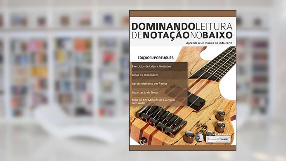 Dominando Leitura de Notação no Baixo: Aprenda a ler música do jeito certo, do autor Joseph Alexander