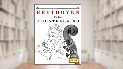Capa de Beethoven Para O Contrabaixo: 10 Pe, do autor Easy Classical Masterworks
