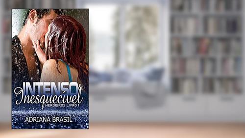 Capa de Intenso e Inesquecível (Herdeiros livro 1), do autor Adriana Brasil; Adriana Brasil