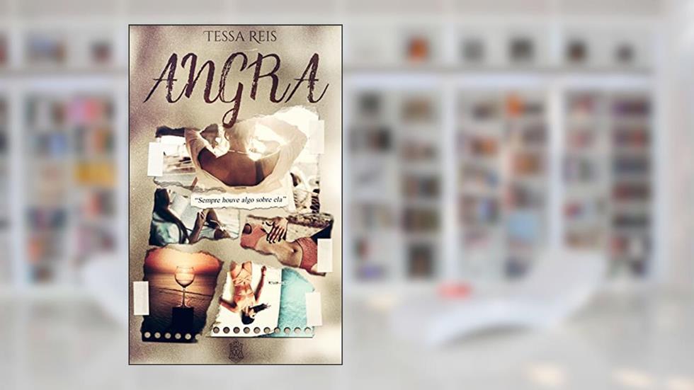 Angra: Sempre Houve Algo Sobre Ela, do autor Tessa Reis