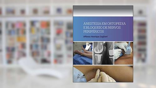 Capa de Anestesia em Ortopedia e Bloqueio de Nervos Periféricos, do autor Affonso Affonso Henrique Zugliani