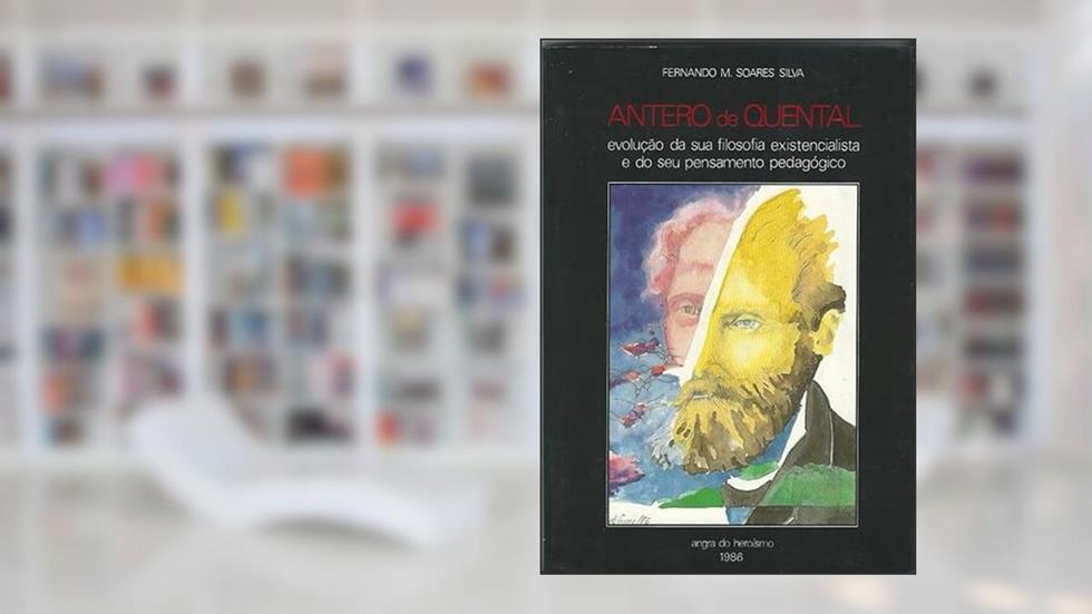 ANTERO DE QUENTAL - EVOLUÇÃO DA SUA FILOSOFIA EXISTENCIALISTA, do autor FERNANDO M. SOARES SILVA
