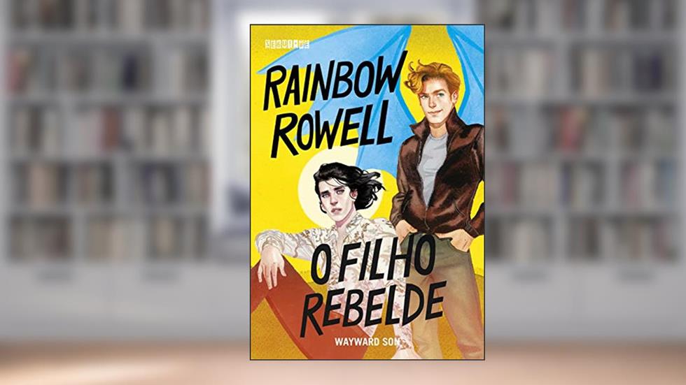 O filho rebelde: Wayward Son: 2, do autor Rainbow Rowell