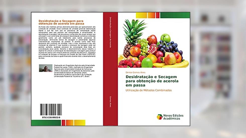Desidratação e Secagem para obtenção de acerola em passa: Utilização de Métodos Combinados, do autor Denise Gomes Alves