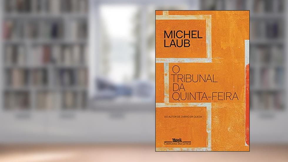 O tribunal da quinta-feira, do autor Michel Laub