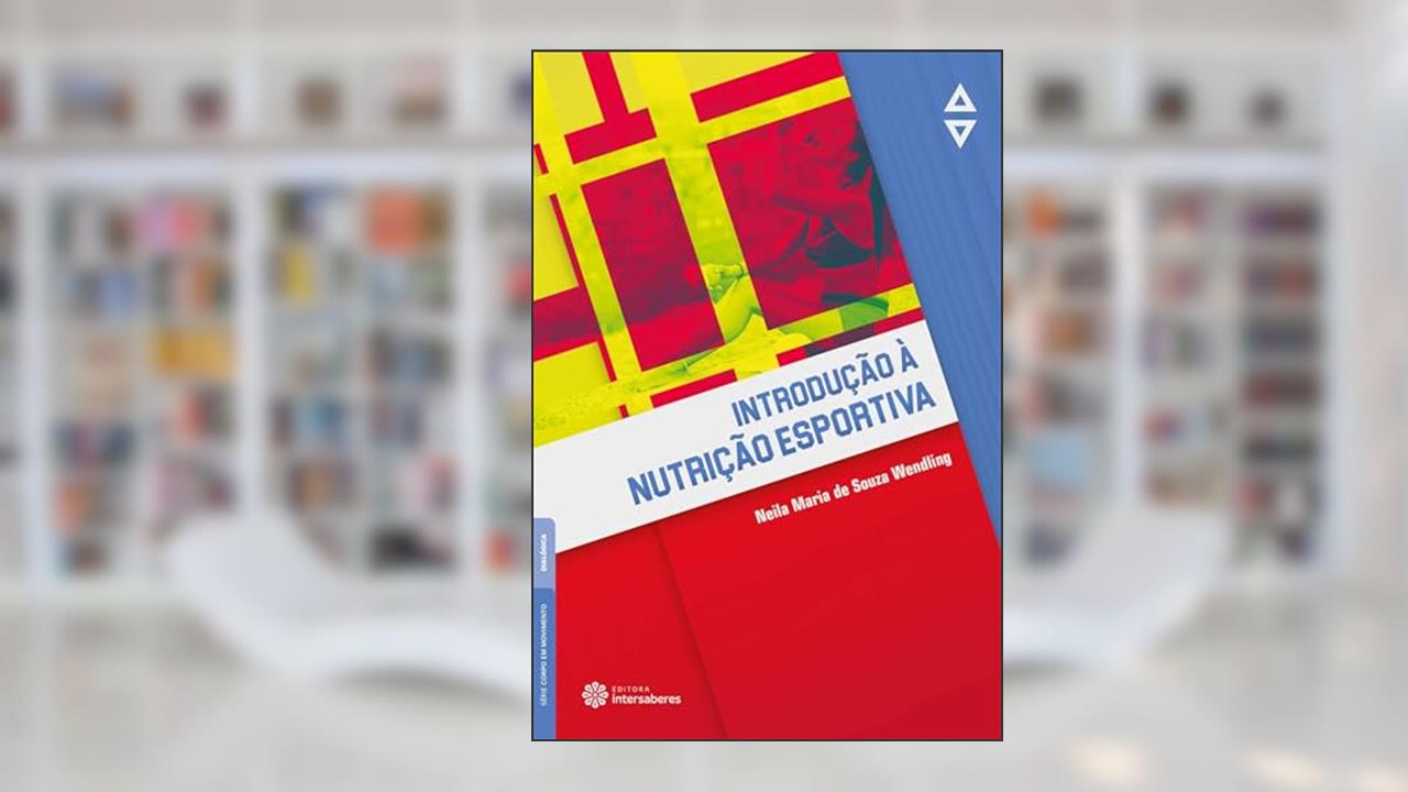 Introdução à nutrição esportiva, do autor Neila Maria de Souza Wendling