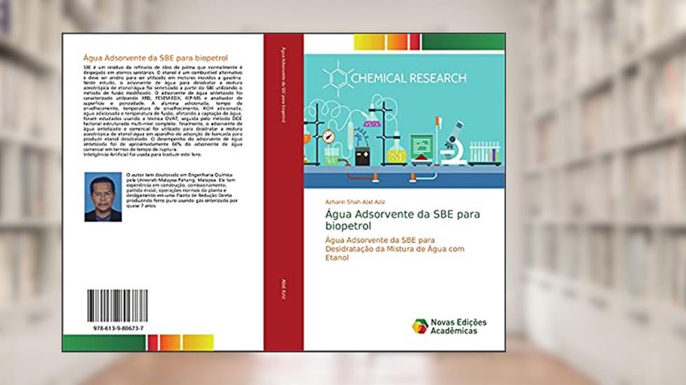 Água Adsorvente da SBE para biopetrol: Água Adsorvente da SBE para Desidratação da Mistura de Água com Etanol, do autor Azharin Shah Abd Aziz
