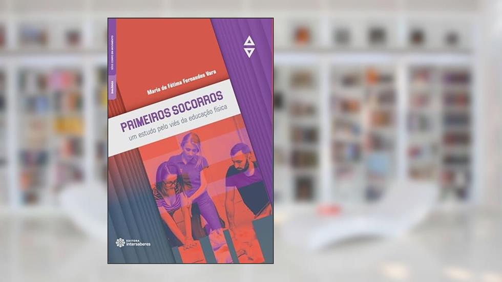 Primeiros socorros:: um estudo pelo viés da educação física, do autor Maria de Fátima Fernandes Vara