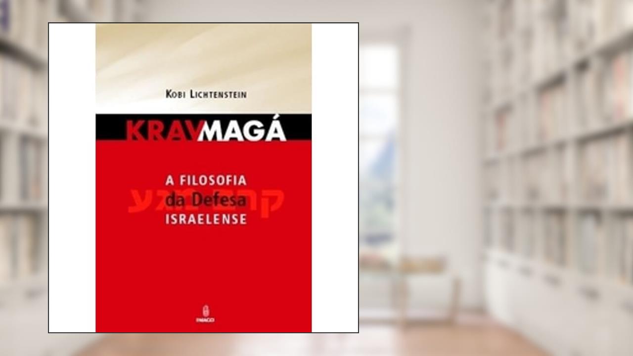 KRAV MAGA: A Filosofia da Defesa Israelense, do autor Kobi Lichtenstein