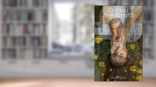 Capa de O Ateu & A Cristã (O Ateu e A Cristã Livro 1), do autor Carol Motta