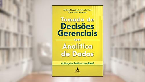 Capa de Tomada de Decisões Gerenciais com Analítica de Dados: Aplicações Práticas com Excel, do autor Jocildo Figueiredo Correia Neto; Érico Veras Marques