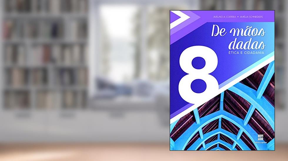 De mãos dadas - 8º Ano: Ética e cidadania, do autor Avelino Correa; Amélia Schneiders