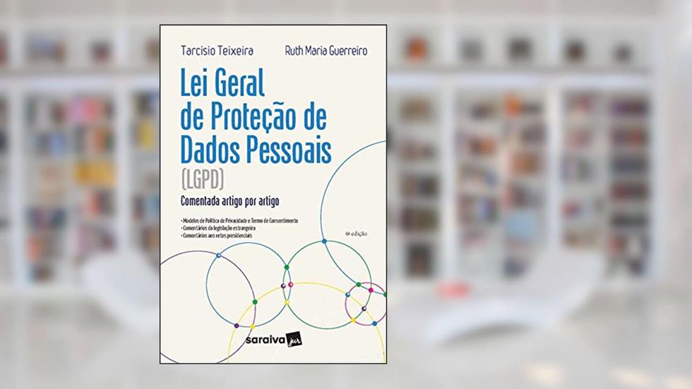 Lei Geral de Proteção de Dados Pessoais: Comentada artigo por artigo - 4ª edição 2022, do autor Ruth Guerreiro; Tarcisio Teixeira
