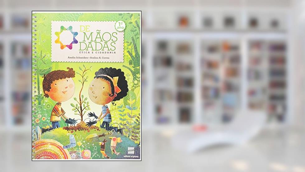 De mãos dadas - 1º Ano: Ética e cidadania, do autor Avelino Correa; Amélia Schneiders