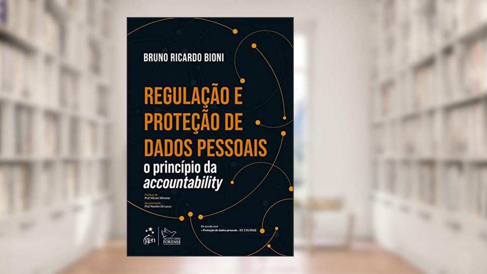 Regulação e Proteção de Dados Pessoais - O Princípio da Accountability, do autor Bruno Ricardo Bioni