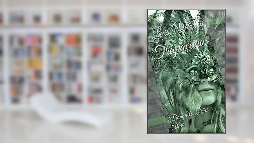 Trapaceiros: Banquete, Leões e Alma, do autor Luis Vecchia