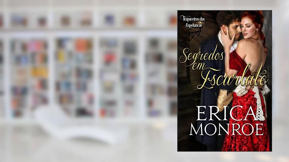 Segredos em Escarlate (Trapaceiros das Espeluncas Livro 2), do autor Erica Monroe