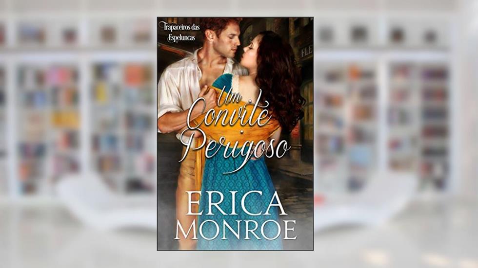 Um Convite Perigoso (Trapaceiros das Espeluncas Livro 1), do autor Erica Monroe