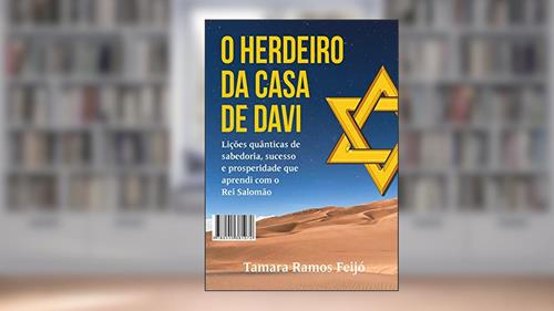 Capa de O Herdeiro da Casa de Davi: Lições quânticas de sabedoria, sucesso e prosperidade que aprendi com o Rei Salomão, do autor Tamara Ramos Feijó