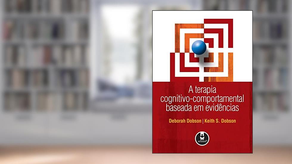 A Terapia Cognitivo-Comportamental Baseada em Evidências, do autor Deborah Dobson; Keith S. Dobson