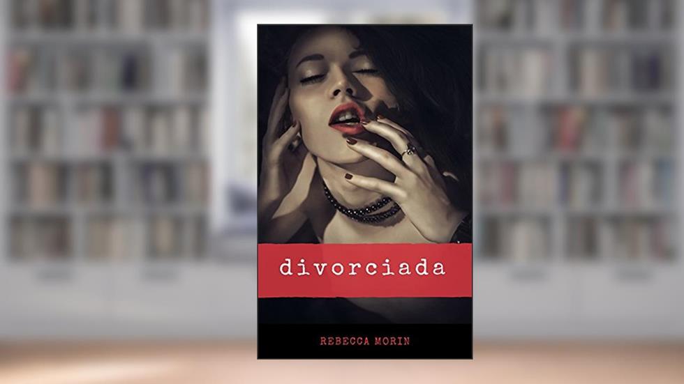 Divorciada, do autor Rebecca Morin