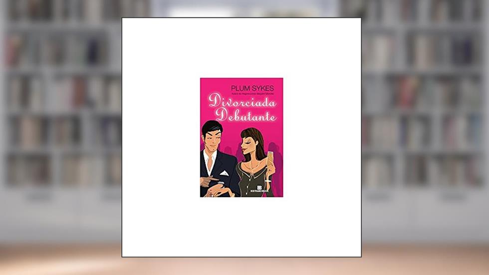 Divorciada debutante, do autor Plum Sykes