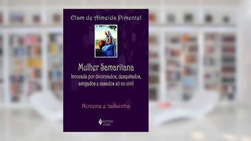 Capa de Mulher Samaritana: Invocada por divorciados, desquitados, amigados e casados só no civil - Novena e ladainha, do autor Elam de Almeida Pimentel