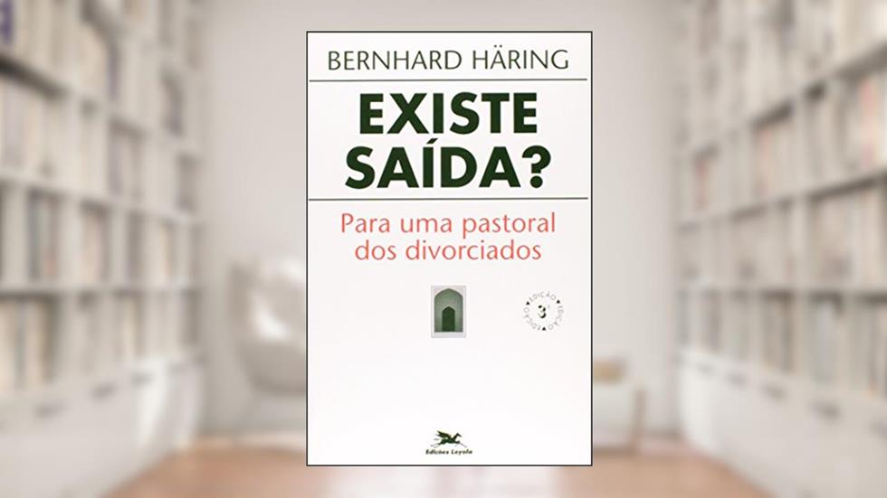 Existe saída?: Para uma pastoral dos divorciados, do autor Bernhard Häring