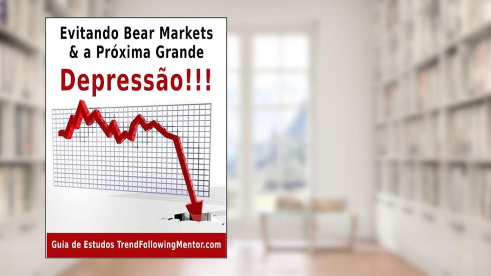 Evitando Mercados de Tendência Negativa & a Próxima Grande Depressão (Trend Following Mentor), do autor Andrew Abraham