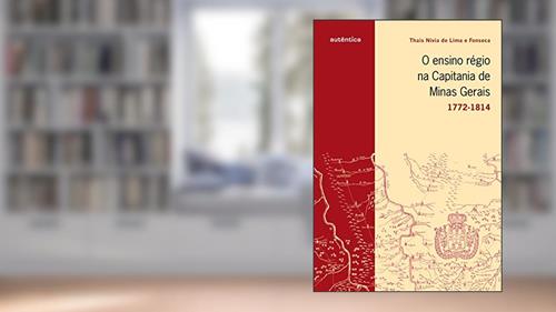 Capa de Ensino régio na capitania de Minas Gerais, O: 1772-1814, do autor Thais Nivia de Lima; Fonseca