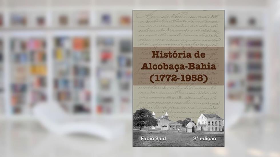 História de Alcobaça-Bahia (1772-1958), do autor Fabio Said